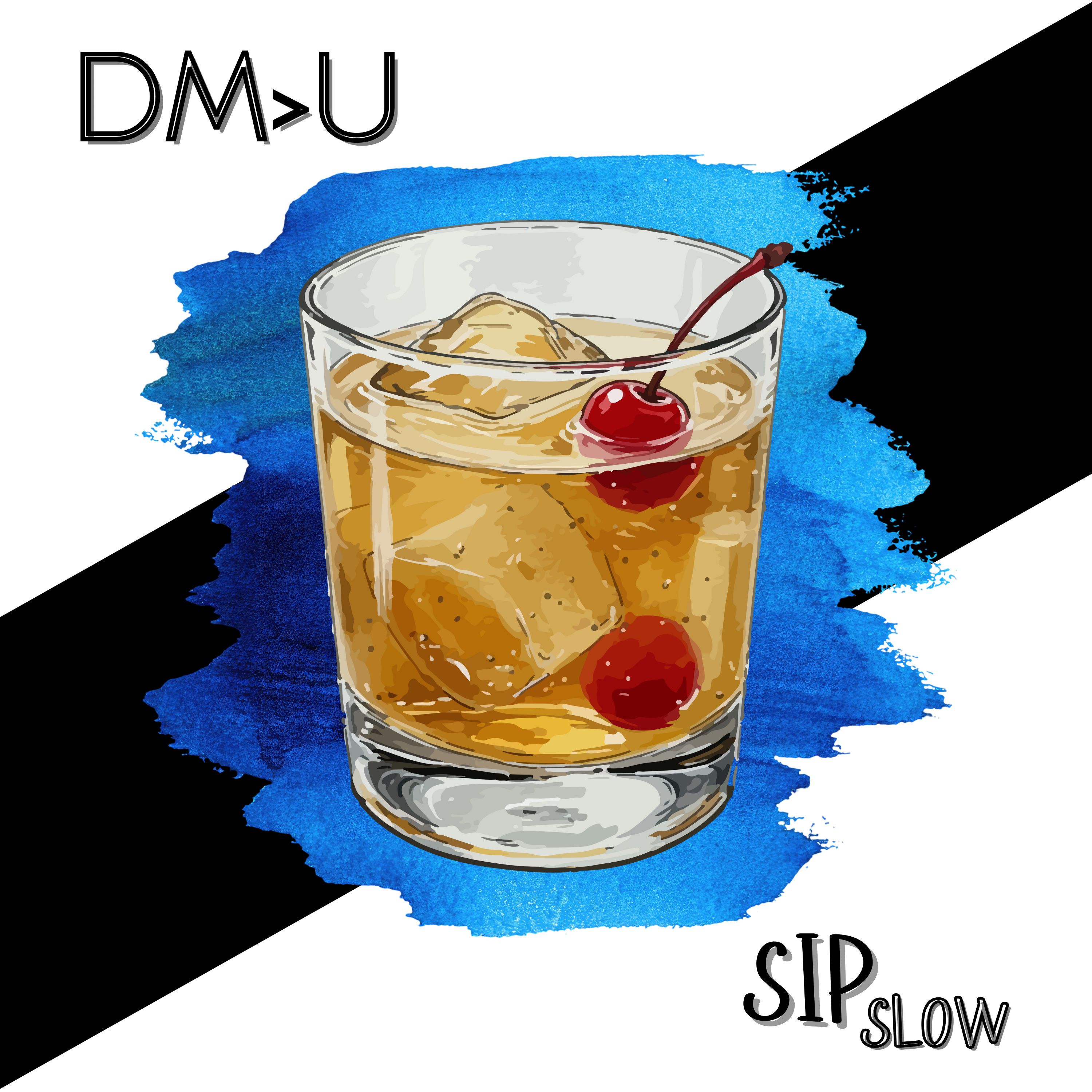 Sip Slow — DM>U
